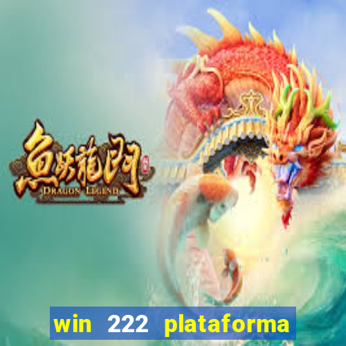 win 222 plataforma de jogos